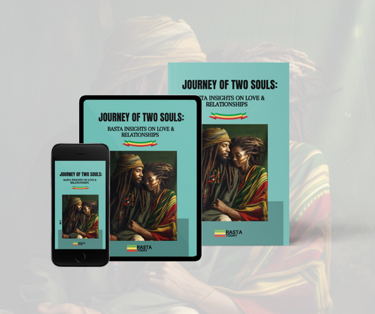 Journey of Two Souls: Rasta Insights on Love & Relationships