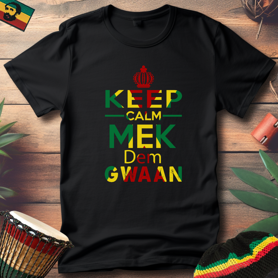 Keep Calm Mek Dem Gwaan T-Shirt